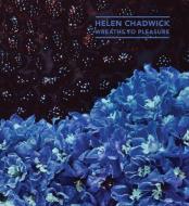 Helen Chadwick di David Notarius edito da Ridinghouse