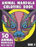 Animal Mandala Coloring Book: 50 Unique Animal Mandala Designs With Captivating Facts, Book 2 di King Coloring edito da LIGHTNING SOURCE INC