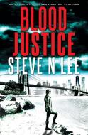 BLOOD JUSTICE di STEVE N LEE edito da LIGHTNING SOURCE UK LTD