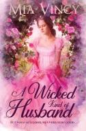 A Wicked Kind of Husband di Mia Vincy edito da Inner Ballad Press