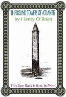 Round Towers of Atlantis di Henry O'Brien, First Last edito da ADVENTURE UNLIMITED