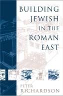 Building Jewish in the Roman East di Peter Richardson edito da Baylor University Press