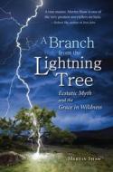 A Branch from the Lightning Tree di Martin Shaw edito da White Cloud Press