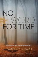NO WORD FOR TIME di Evan Pritchard edito da MILLICHAP BOOKS