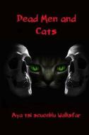 Dead Men & Cats di Aya Tsi Scuceblu Walksfar edito da Mountain Springs House