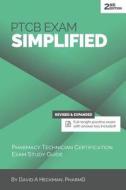 PTCB Exam Simplified: Pharmacy Technician Certification Exam Study Guide di David A. Heckman edito da Heckman Media