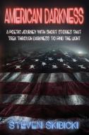 American Darkness di Steven Skibicki edito da Fresh Ink Group