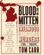 Blood on the Mitten di Tom Carr edito da Mission Point Press