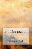 The Defenders di Philip K. Dick edito da Createspace Independent Publishing Platform