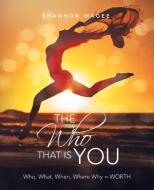 The Who That Is You di Magee Shannon Magee edito da Balboa Press