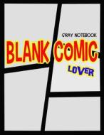 Blank Comic Lover: Gray Notebook: Street Art Comic, Graffiti Note di Bb Journal edito da Createspace Independent Publishing Platform