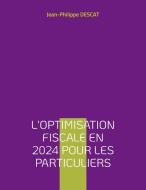 L'optimisation fiscale en 2024 pour les particuliers di Jean-Philippe Descat edito da Books on Demand