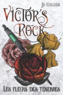 VICTOR'S ROCK 4. LES FLEURS DES T N BRES di JO COLLEEN edito da LIGHTNING SOURCE UK LTD