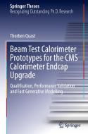Beam Test Calorimeter Prototypes For The CMS Calorimeter Endcap Upgrade di Thorben Quast edito da Springer Nature Switzerland AG