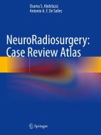 NeuroRadiosurgery: Case Review Atlas di Antonio A. F. De Salles, Osama S. Abdelaziz edito da Springer International Publishing