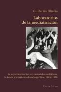 Laboratorios de la mediatización di Guillermo Olivera edito da Lang, Peter