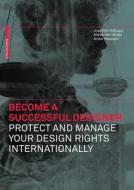 Become a Successful Designer - Protect and Manage Your Design Rights Internationally di Joachim Kobuss, Alexander Bretz, Arian Hassani edito da Birkhauser