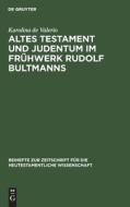 Altes Testament und Judentum im Frühwerk Rudolf Bultmanns di Karolina de Valerio edito da De Gruyter