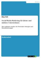 Social-Media-Marketing für kleine und mittlere Unternehmen di Eloy Veit edito da GRIN Verlag