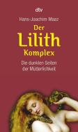 Der Lilith-Komplex di Hans-Joachim Maaz edito da dtv Verlagsgesellschaft