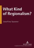 What Kind of Regionalism? di Josefina Syssner edito da Lang, Peter GmbH