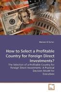 How to Select a Profitable Country for Foreign Direct Investments? di Marwan Al Qur'an edito da VDM Verlag