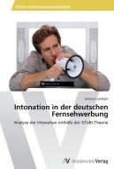 Intonation in der deutschen Fernsehwerbung di Gintare Lideikyte edito da AV Akademikerverlag