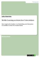 Mobile Learning an deutschen Universitäten di Julia Dietrichs edito da GRIN Publishing