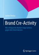 Brand Cre-Activity di Jochen Thinius edito da Gabler, Betriebswirt.-Vlg