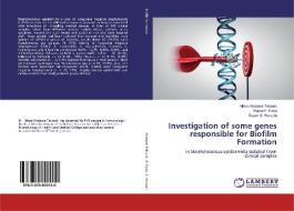 Investigation of some genes responsible for Biofilm Formation di Nihad Khalawe Tektook, Rajwa H. Essa, Suzan S. Hussain edito da LAP Lambert Academic Publishing