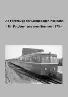 Die Fahrzeuge der Langeooger Inselbahn di Lutz Riedel edito da Books on Demand