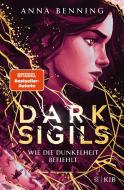 Dark Sigils - Wie die Dunkelheit befiehlt di Anna Benning edito da FISCHER KJB