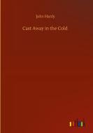 Cast Away in the Cold di John Hardy edito da Outlook Verlag