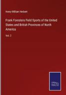 Frank Foresters Field Sports of the United States and British Provinces of North America di Henry William Herbert edito da Salzwasser-Verlag