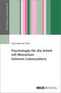 Psychologie für die Arbeit mit alten Menschen di Hans-Werner Wahl edito da Juventa Verlag GmbH