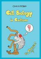Cell Biology in Cartoons di Chris H. M. Bahr edito da Books on Demand