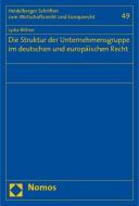 Die Struktur der Unternehmensgruppe im deutschen und europäischen Recht di Lydia Bittner edito da Nomos Verlagsges.MBH + Co