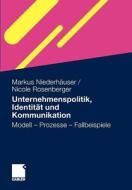 Unternehmenspolitik, Identitat Und Kommunikation di Markus Niederhauser edito da Springer Fachmedien Wiesbaden