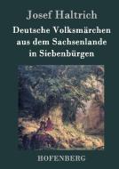 Deutsche Volksmärchen aus dem Sachsenlande in Siebenbürgen di Josef Haltrich edito da Hofenberg