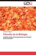 Filosofía de la Biología di Guillermo Folguera edito da LAP Lambert Acad. Publ.
