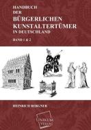Handbuch der bürgerlichen Kunstaltertümer in Deutschland di Heinrich Bergner edito da UNIKUM