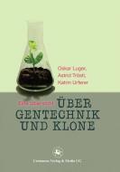 Über Gentechnik und Klone di Oskar Luger, Astrid Tröstl, Katrin Urferer edito da Centaurus Verlag & Media