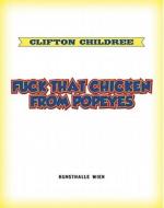 Clifton Childree: Fuck That Chicken from Popeyes edito da Moderne Kunst Nurnberg