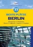 77 beste Plätze Berlin di Wolfgang Kling edito da Peter Meyer Verlag