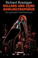 Willard und seine Bowlingtrophäen di Richard Brautigan edito da Theodor Boder Verlag