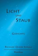 LICHT UND STAUB di Richard Oliver Schulz edito da Wiesenburg Verlag