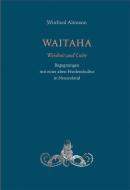 Waitaha. Weisheit und Liebe di Wilfried Altmann edito da Info 3 Verlag