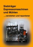 Siebträger Espressomaschinen di Norbert Hölzle edito da Know How 4 You Verlag