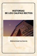 HISTORIAS DE LOS CALIFAS RECTOS di Muhammad Isa García edito da Self Publish