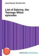 List Of Sabrina, The Teenage Witch Episodes edito da Book On Demand Ltd.